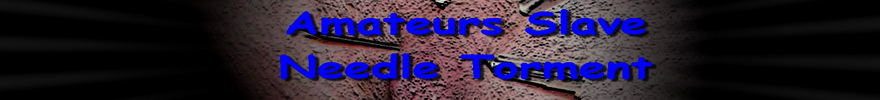 Amateur Slaves Needle Torment