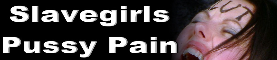 Slavegirls Pussy Pain